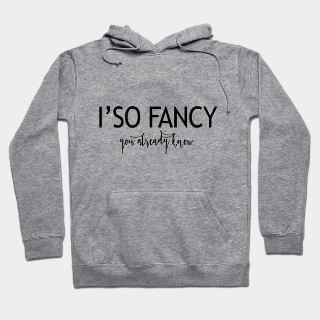 I m so Fancy Hoodie by MartinAes